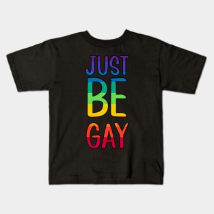 Just be Gay Rainbow Text Kids T-Shirt